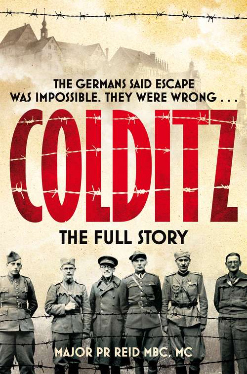 Book cover of Colditz: The Full Story (Pan Military Classics Series)