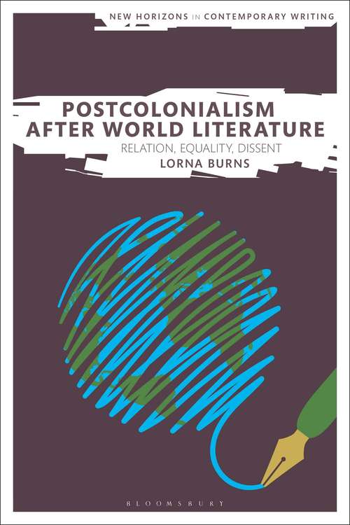 Book cover of Postcolonialism After World Literature: Relation, Equality, Dissent (New Horizons in Contemporary Writing)