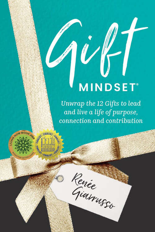 Book cover of Gift Mindset: Unwrap the 12 Gifts to lead and live a life of purpose, connection and contribution