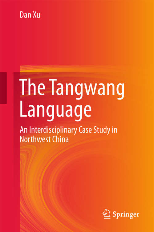 Book cover of The Tangwang Language: An Interdisciplinary Case Study in Northwest China