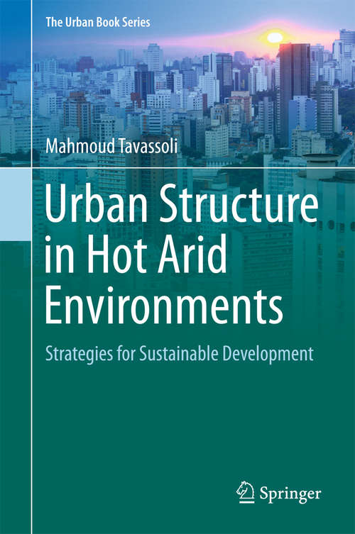 Book cover of Urban Structure in Hot Arid Environments: Strategies for Sustainable Development (1st ed. 2016) (The Urban Book Series)