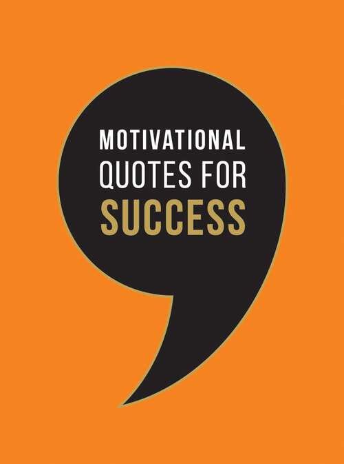 Book cover of Motivational Quotes for Success: Wise Words to Inspire and Uplift You Every Day