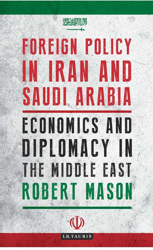 Book cover of Foreign Policy in Iran and Saudi Arabia: Economics and Diplomacy in the Middle East (Library Of Modern Middle East Studies)