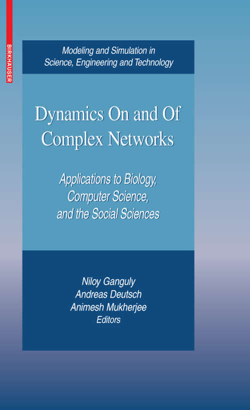 Book cover of Dynamics On and Of Complex Networks: Applications to Biology, Computer Science, and the Social Sciences (2009) (Modeling and Simulation in Science, Engineering and Technology)