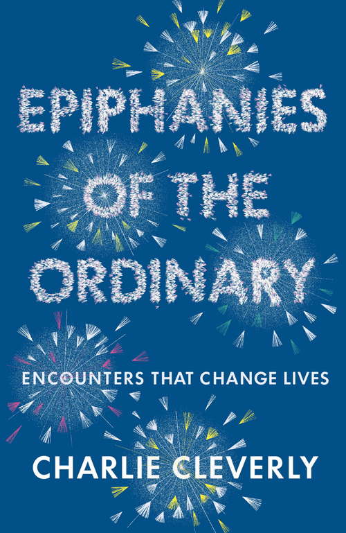 Book cover of Epiphanies of the Ordinary: Encounters that change lives