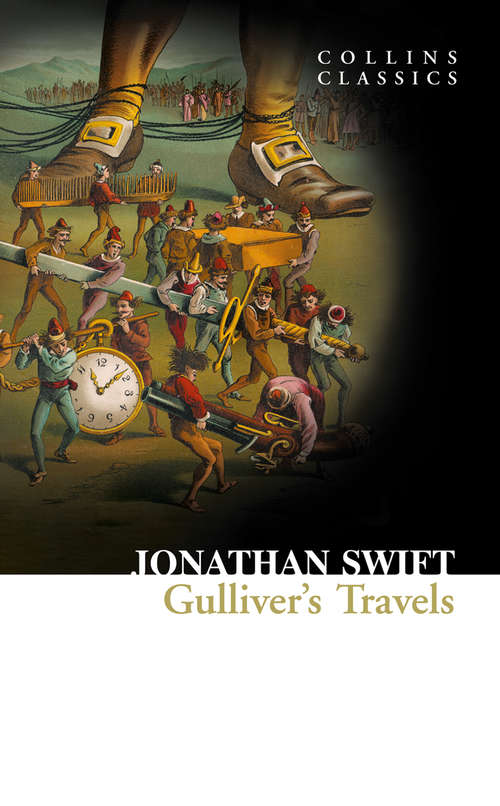 Book cover of Gulliver’s Travels: Travels Into Several Remote Nations Of The World, In Four Parts, By Lemuel Gulliver, First A Surgeon, And Then A Captain Of Several Ships (ePub edition) (Collins Classics)