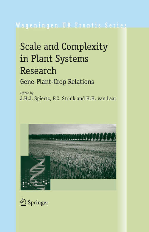 Book cover of Scale and Complexity in Plant Systems Research: Gene-Plant-Crop Relations (1st ed. 2007) (Wageningen UR Frontis Series #21)