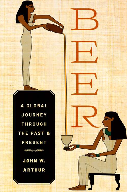 Book cover of Beer: A Global Journey through the Past and Present