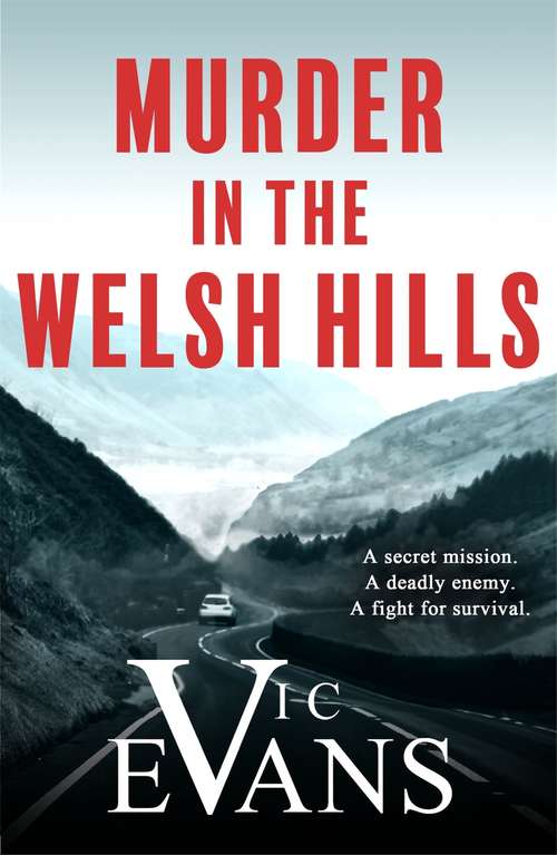Book cover of Murder in the Welsh Hills: A gripping spy thriller of danger and deceit