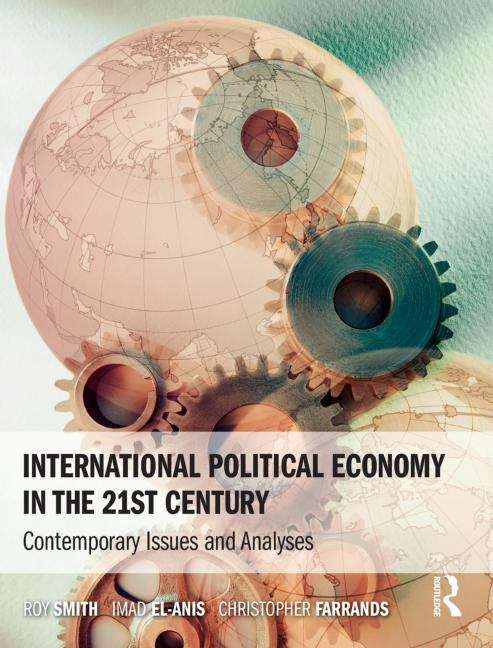 Book cover of International Political Economy In The 21st Century: Contemporary Issues And Analyses (PDF)