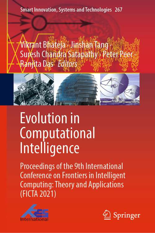 Book cover of Evolution in Computational Intelligence: Proceedings of the 9th International Conference on Frontiers in Intelligent Computing: Theory and Applications (FICTA 2021) (1st ed. 2022) (Smart Innovation, Systems and Technologies #267)