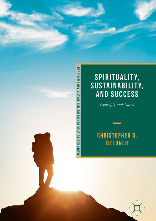 Book cover of Spirituality, Sustainability, and Success: Concepts and Cases (Palgrave Studies in Workplace Spirituality and Fulfillment)