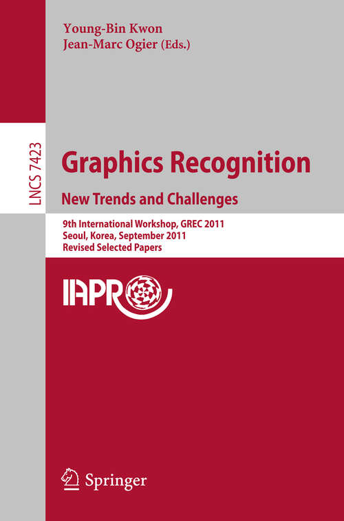 Book cover of Graphics Recognition: New Trends and Challenges (2013) (Lecture Notes in Computer Science #7423)