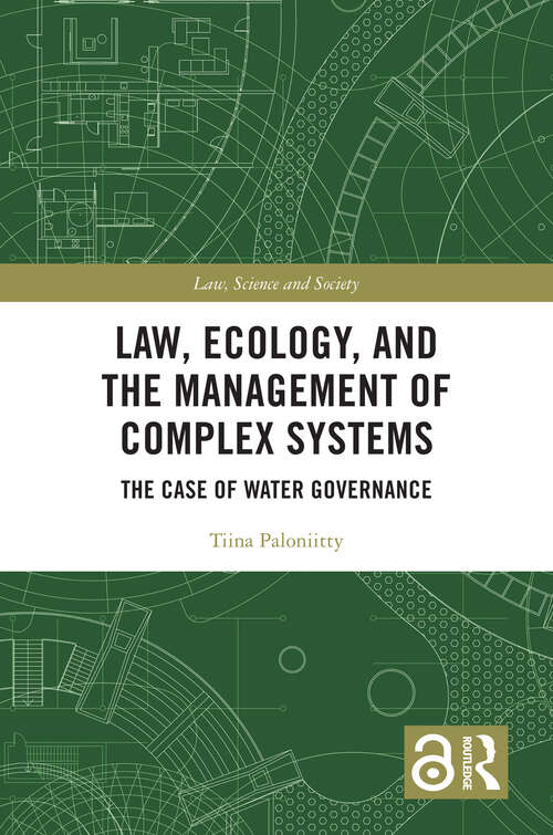 Book cover of Law, Ecology, and the Management of Complex Systems: The Case of Water Governance (Law, Science and Society)