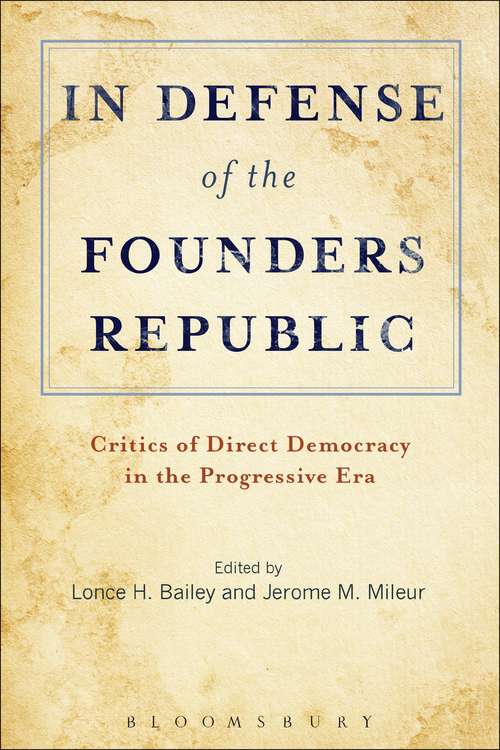 Book cover of In Defense of the Founders Republic: Critics of Direct Democracy in the Progressive Era
