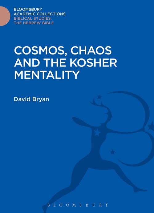 Book cover of Cosmos, Chaos and the Kosher Mentality (Bloomsbury Academic Collections: Biblical Studies)