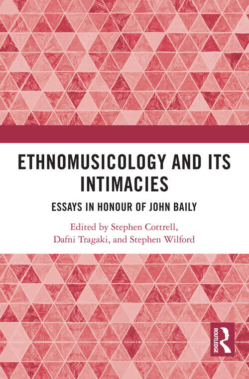 Book cover of Ethnomusicology and its Intimacies: Essays in Honour of John Baily