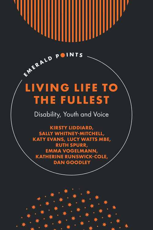 Book cover of Living Life to the Fullest: Disability, Youth and Voice (Emerald Points)