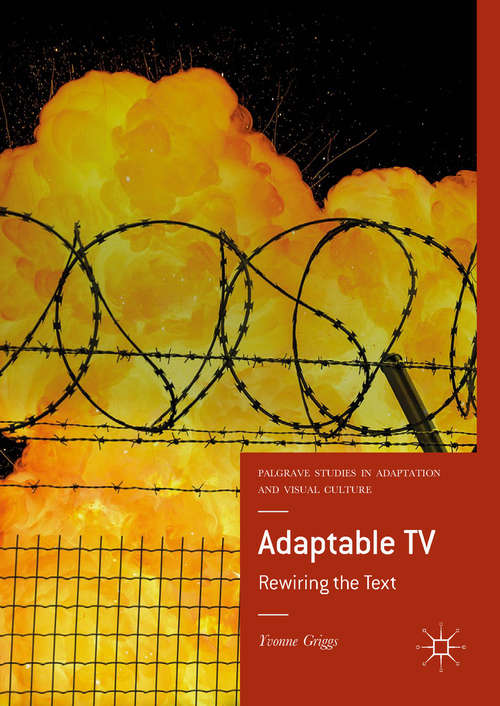 Book cover of Adaptable TV: Rewiring the Text (Palgrave Studies in Adaptation and Visual Culture)