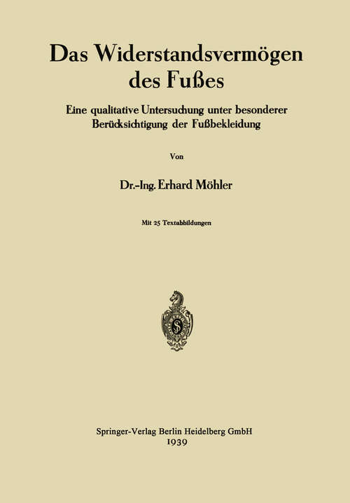 Book cover of Das Widerstandsvermögen des Fußes: Eine qualitative Untersuchung unter besonderer Berücksichtigung der Fußbekleidung (1939)