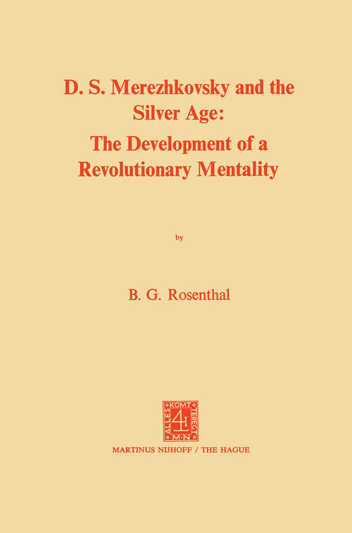Book cover of Dmitri Sergeevich Merezhkovsky and the Silver Age: The Development of a Revolutionary Mentality (1975)
