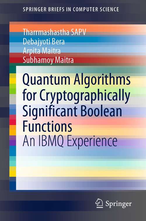Book cover of Quantum Algorithms for Cryptographically Significant Boolean Functions: An IBMQ Experience (1st ed. 2021) (SpringerBriefs in Computer Science)