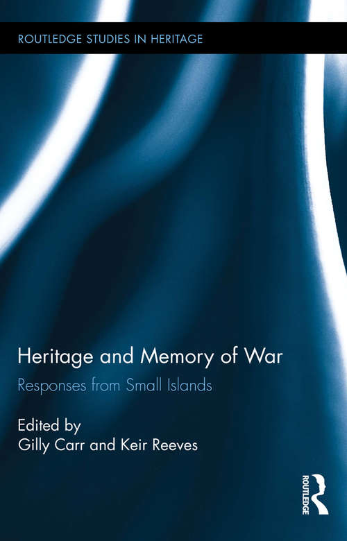Book cover of Heritage and Memory of War: Responses from Small Islands (Contributions To Global Historical Archaeology Ser. #1)
