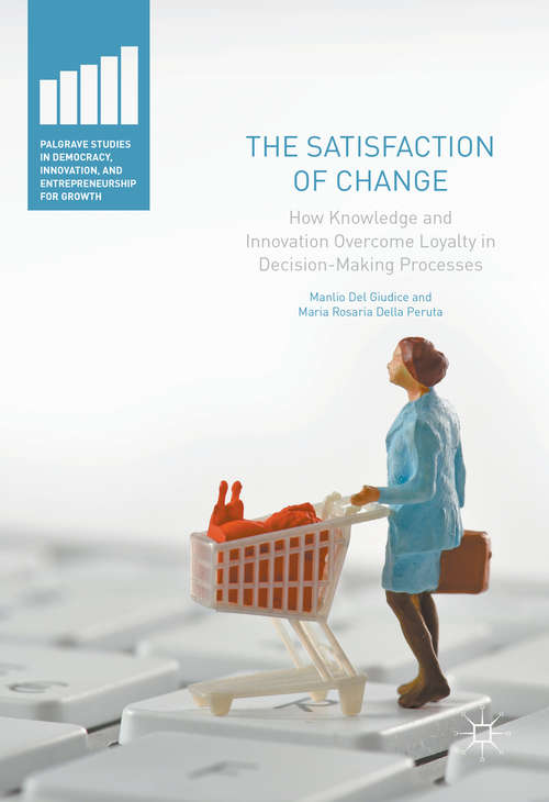 Book cover of The Satisfaction of Change: How Knowledge and Innovation Overcome Loyalty in Decision-Making Processes