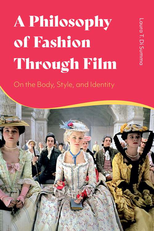 Book cover of A Philosophy of Fashion Through Film: On the Body, Style, and Identity