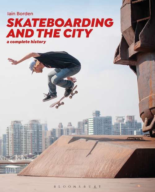 Book cover of Skateboarding and the City: A Complete History (2)