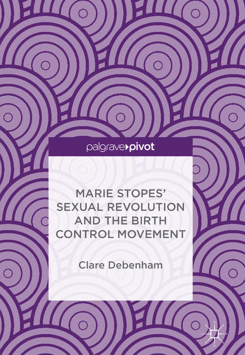 Book cover of Marie Stopes’ Sexual Revolution and the Birth Control Movement