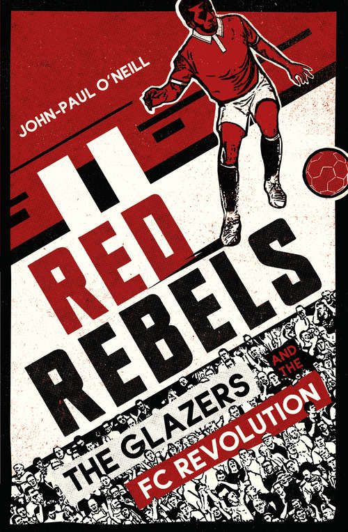 Book cover of Red Rebels: The Glazers and the FC Revolution