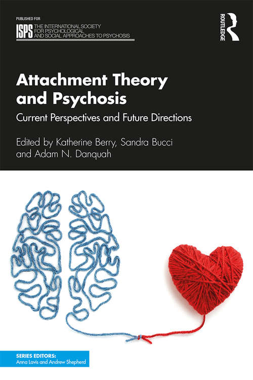 Book cover of Attachment Theory and Psychosis: Current Perspectives and Future Directions (The International Society for Psychological and Social Approaches to Psychosis Book Series)