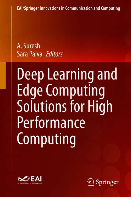Book cover of Deep Learning and Edge Computing Solutions for High Performance Computing: High Performance Computing And Emerging Healthcare Technologies (1st ed. 2021) (EAI/Springer Innovations in Communication and Computing)