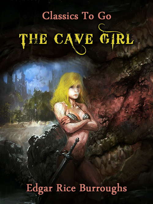 Book cover of The Cave Girl: Large Print (Classics To Go)