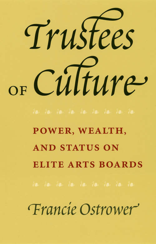 Book cover of Trustees of Culture: Power, Wealth, and Status on Elite Arts Boards