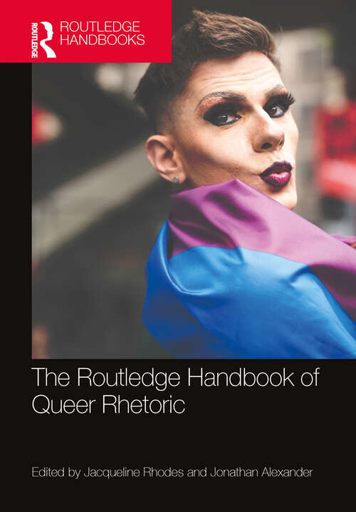 Book cover of The Routledge Handbook of Queer Rhetoric (Routledge Handbooks in Communication Studies)