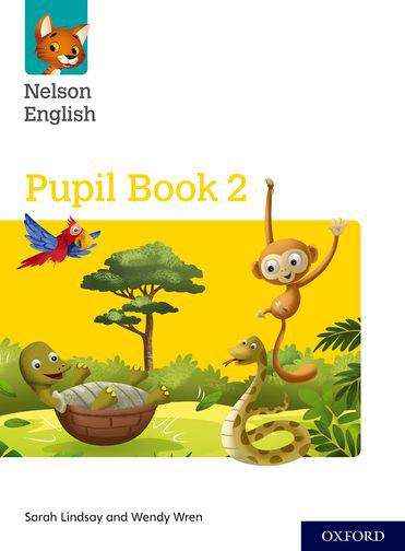 Book cover of Nelson English: Year 2/primary 3 Pupil Book 2