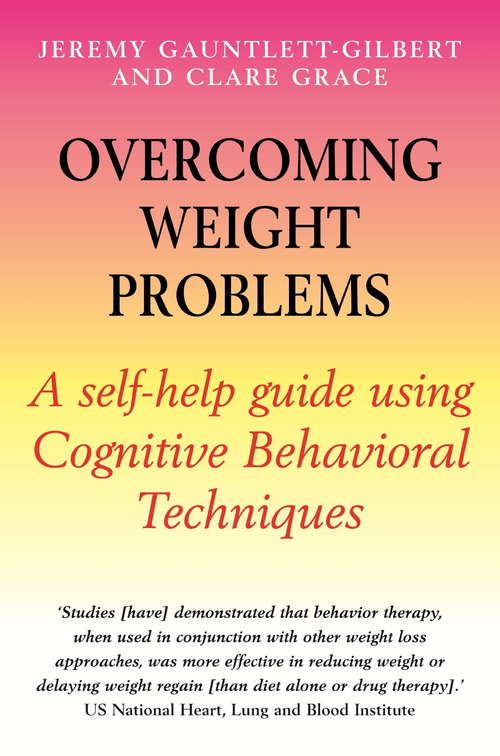Book cover of Overcoming Weight Problems: A Self-help Guide Using Cognitive Behavioral Techniques (large Print 16pt) (Overcoming Books)