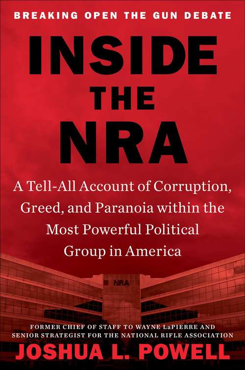 Book cover of Inside the NRA: A Tell-All Account of Corruption, Greed, and Paranoia within the Most Powerful Political Group in America
