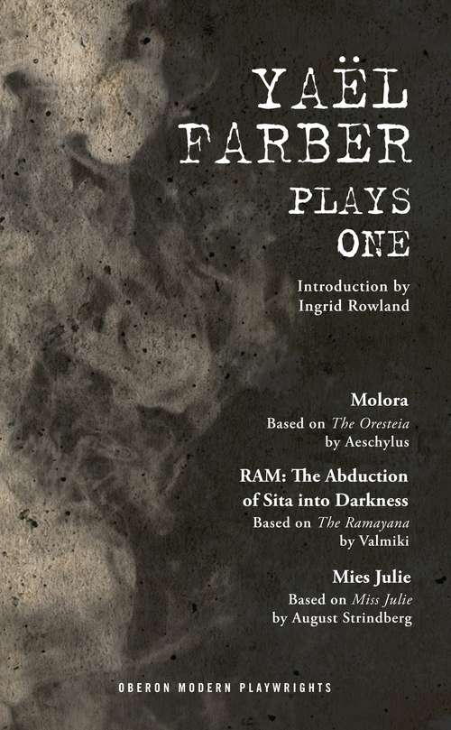 Book cover of Farber Plays One: Molora; RAM: The Abduction of Sita into Darkness; Mies Julie (Oberon Modern Playwrights)