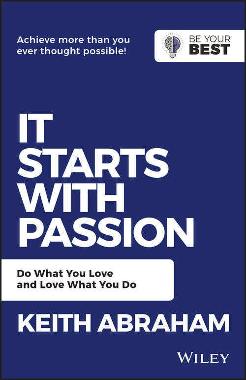Book cover of It Starts with Passion: Do What You Love and Love What You Do (2) (Be Your Best)