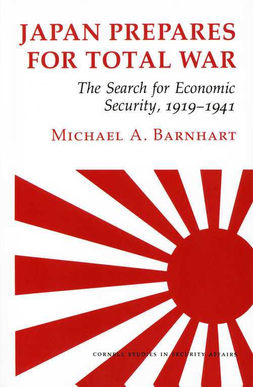 Book cover of Japan Prepares for Total War: The Search for Economic Security, 1919–1941 (Cornell Studies in Security Affairs)
