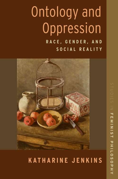 Book cover of Ontology and Oppression: Race, Gender, and Social Reality (STUDIES IN FEMINIST PHILOSOPHY SERIES)