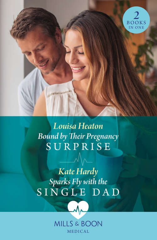 Book cover of Bound By Their Pregnancy Surprise / Sparks Fly With The Single Dad (Mills & Boon Medical) (ePub edition)
