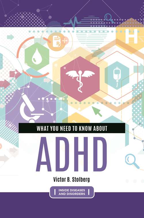 Book cover of What You Need to Know about ADHD (Inside Diseases and Disorders)