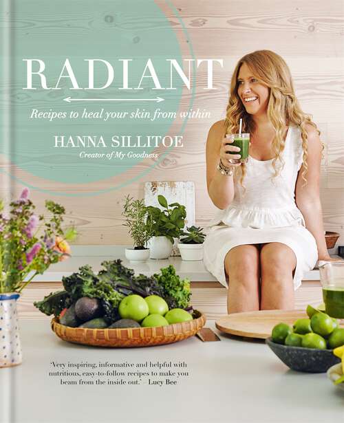 Book cover of Radiant - Eat Your Way to Healthy Skin: Recipes To Heal Your Skin From Within