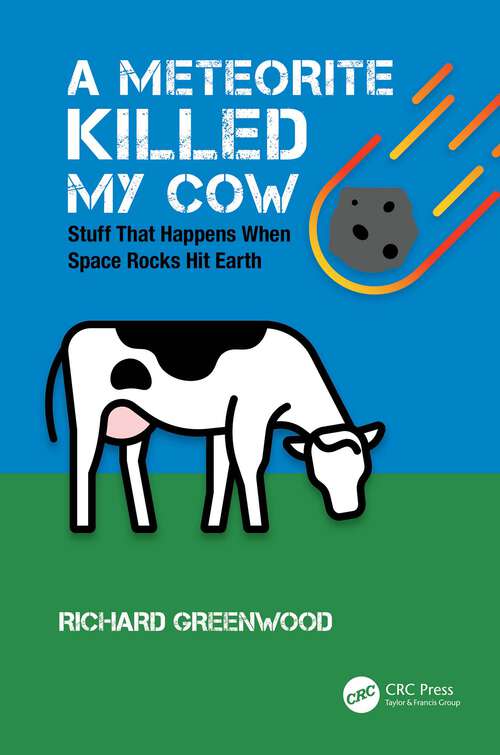 Book cover of A Meteorite Killed My Cow: Stuff That Happens When Space Rocks Hit Earth