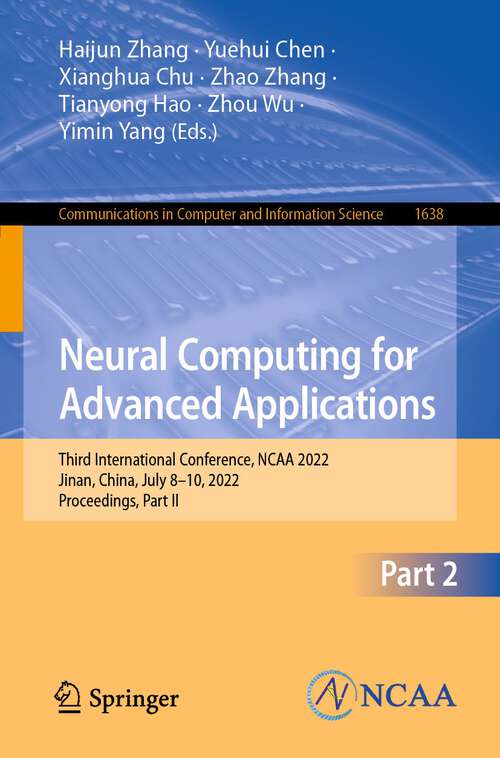 Book cover of Neural Computing for Advanced Applications: Third International Conference, NCAA 2022, Jinan, China, July 8–10, 2022, Proceedings, Part II (1st ed. 2022) (Communications in Computer and Information Science #1638)