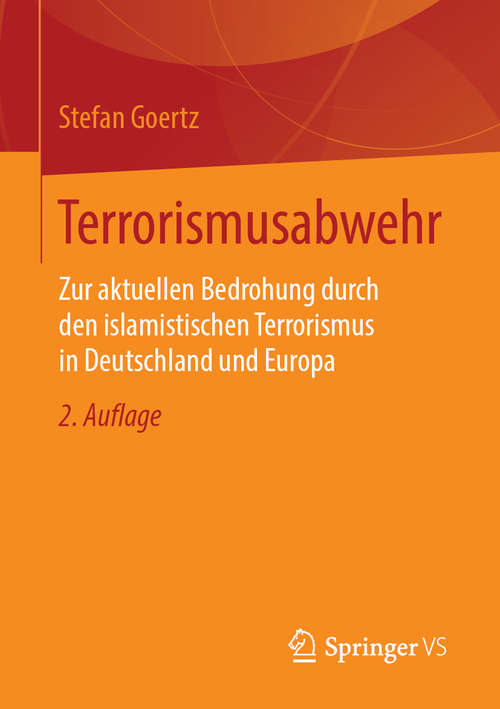 Book cover of Terrorismusabwehr: Zur aktuellen Bedrohung durch den islamistischen Terrorismus in Deutschland und Europa (2. Aufl. 2019)